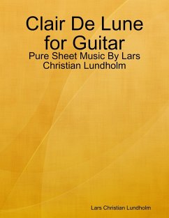 Cover Clair De Lune for Guitar - Pure Sheet Music By Lars Christian Lundholm (eBook, ePUB)
