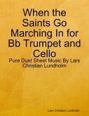 When the Saints Go Marching In for Bb Trumpet and Cello - Pure Duet Sheet Music By Lars Christian Lundholm (eBook, ePUB)