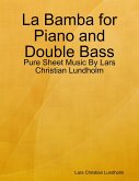 La Bamba for Piano and Double Bass - Pure Sheet Music By Lars Christian Lundholm (eBook, ePUB)