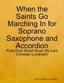 When the Saints Go Marching In for Soprano Saxophone and Accordion - Pure Duet Sheet Music By Lars Christian Lundholm (eBook, ePUB)