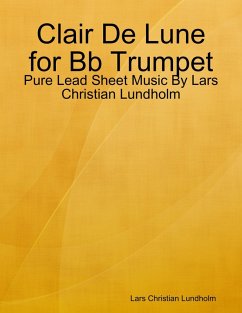 Cover Clair De Lune for Bb Trumpet - Pure Lead Sheet Music By Lars Christian Lundholm (eBook, ePUB)