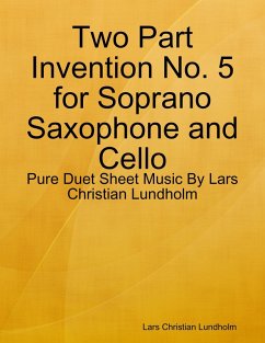 Cover Two Part Invention No. 5 for Soprano Saxophone and Cello - Pure Duet Sheet Music By Lars Christian Lundholm (eBook, ePUB)