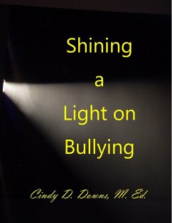 Shining a Light On Bullying (eBook, ePUB) - Downs, M. Ed.