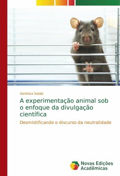 A experimentação animal sob o enfoque da divulgação científica - Seidel, Verônica