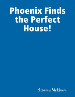 Cover Phoenix Finds the Perfect House! (eBook, ePUB)