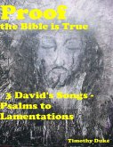 Proof the Bible Is True: 3 David's Songs - Psalms to Lamentations (eBook, ePUB)