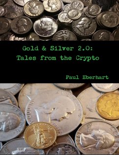 Gold & Silver 2.0: Tales from the Crypto (eBook, ePUB) - Eberhart, Paul