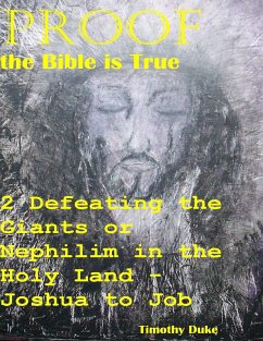Proof the Bible Is True: 2 Defeating the Giants or Nephilim In the Holy Land - Joshua to Job (eBook, ePUB) - Duke, Timothy