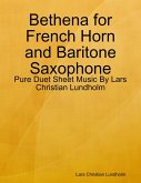 Bethena for French Horn and Baritone Saxophone - Pure Duet Sheet Music By Lars Christian Lundholm (eBook, ePUB)