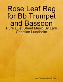 Rose Leaf Rag for Bb Trumpet and Bassoon - Pure Duet Sheet Music By Lars Christian Lundholm (eBook, ePUB)