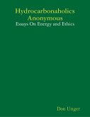 Hydrocarbonaholics Anonymous: Essays On Energy and Ethics (eBook, ePUB)