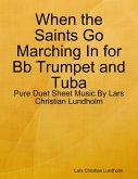 When the Saints Go Marching In for Bb Trumpet and Tuba - Pure Duet Sheet Music By Lars Christian Lundholm (eBook, ePUB)