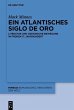 Ein atlantisches Siglo de Oro (eBook,... - Bild 1
