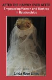 After the Happily Ever After: Empowering Women and Mothers in Relationships (eBook, ePUB)
