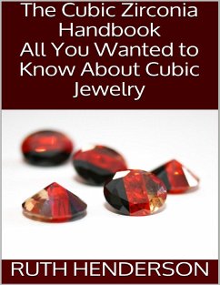 The Cubic Zirconia Handbook: All You Wanted to Know About Cubic Jewelry (eBook, ePUB) - Henderson, Ruth