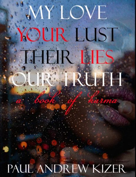 My Love Your Lust Their Lies Our Truth (eBook, ePUB) My Love Your Lust Their Lies Our Truth (eBook, ePUB)