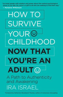 How to Survive Your Childhood Now That You're an Adult (eBook, ePUB) - Israel, Ira