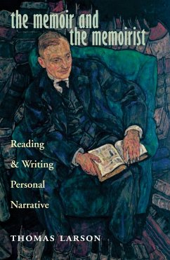 The Memoir and the Memoirist (eBook, ePUB) - Larson, Thomas The Memoir and the Memoirist (eBook, ePUB) - Larson, Thomas