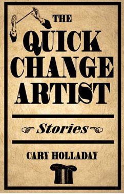The Quick-Change Artist (eBook, ePUB) - Holladay, Cary
