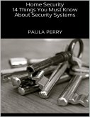 Home Security: 14 Things You Must Know About Security Systems (eBook, ePUB)