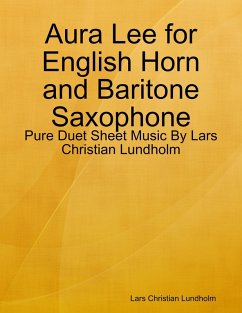 Cover Aura Lee for English Horn and Baritone Saxophone - Pure Duet Sheet Music By Lars Christian Lundholm (eBook, ePUB)