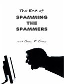 The End of Spamming the Spammers (With Dieter P. Bieny) (eBook, ePUB)
