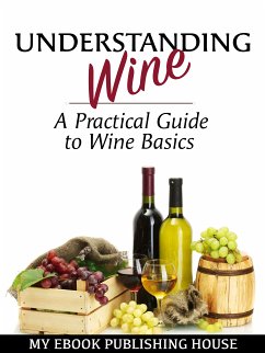 Understanding Wine (eBook, ePUB) - House, My Ebook Publishing