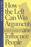 How the Left Can Win Arguments and Influence People (eBook, ePUB)
