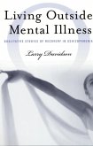 Living Outside Mental Illness (eBook, ePUB)