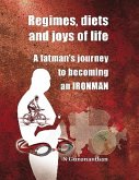 Regimes, Diets, and Joys of Life: A Fatman's Journey to Becoming an Ironman (eBook, ePUB)
