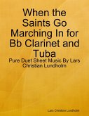 When the Saints Go Marching In for Bb Clarinet and Tuba - Pure Duet Sheet Music By Lars Christian Lundholm (eBook, ePUB)