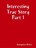 Interesting True Story Part 1 (eBook, ePUB)