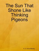 The Sun That Shone Like Thinking Pigeons (eBook, ePUB)