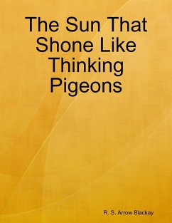 The Sun That Shone Like Thinking Pigeons (eBook, ePUB) Cover The Sun That Shone Like Thinking Pigeons (eBook, ePUB)