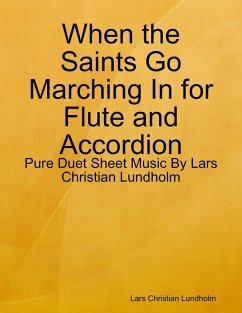 When the Saints Go Marching In for Flute and Accordion - Pure Duet Sheet Music By Lars Christian Lundholm (eBook, ePUB) - Lundholm, Lars Christian