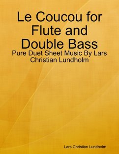 Cover Le Coucou for Flute and Double Bass - Pure Duet Sheet Music By Lars Christian Lundholm (eBook, ePUB)