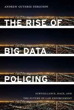 The Rise of Big Data Policing (eBook, ePUB) - Ferguson, Andrew Guthrie