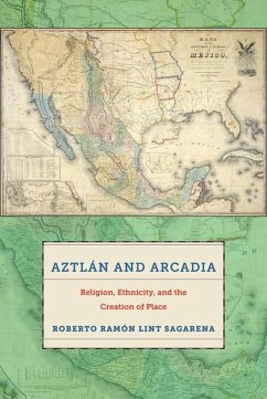 Aztlán and Arcadia (eBook, ePUB) - Sagarena, Roberto Ramón Lint