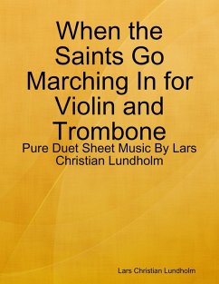 When the Saints Go Marching In for Violin and Trombone - Pure Duet Sheet Music By Lars Christian Lundholm (eBook, ePUB) - Lundholm, Lars Christian