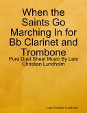 When the Saints Go Marching In for Bb Clarinet and Trombone - Pure Duet Sheet Music By Lars Christian Lundholm (eBook, ePUB)