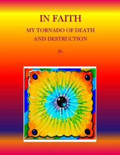 IN FAITH: My Tornado of Death and Destruction (eBook, ePUB) - G, J.