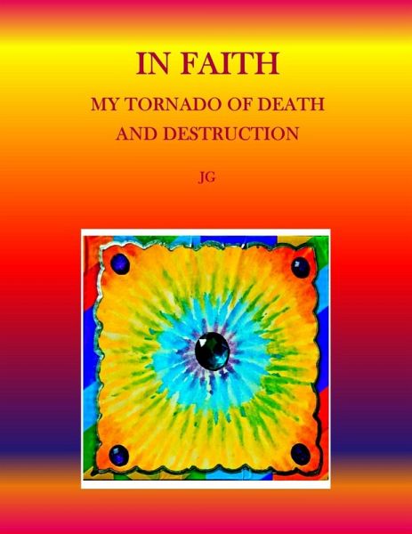 IN FAITH: My Tornado of Death and Destruction (eBook, ePUB) IN FAITH: My Tornado of Death and Destruction (eBook, ePUB)