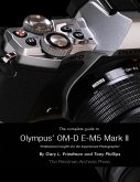 The Complete Guide to Olympus' E-m5 Ii (eBook, ePUB)