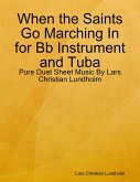When the Saints Go Marching In for Bb Instrument and Tuba - Pure Duet Sheet Music By Lars Christian Lundholm (eBook, ePUB)