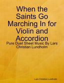 When the Saints Go Marching In for Violin and Accordion - Pure Duet Sheet Music By Lars Christian Lundholm (eBook, ePUB)
