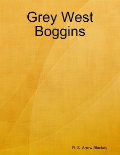 Grey West Boggins (eBook, ePUB) - Blackay, R. S. Arrow