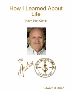 How I Learned About Life: Navy Boot Camp (eBook, ePUB) - Olsen, Edward