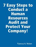 7 Easy Steps to Conduct a Human Resources Audit and Protect Your Company! (eBook, ePUB)