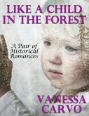 Like a Child In the Forest: A Pair of Historical Romances (eBook, ePUB)