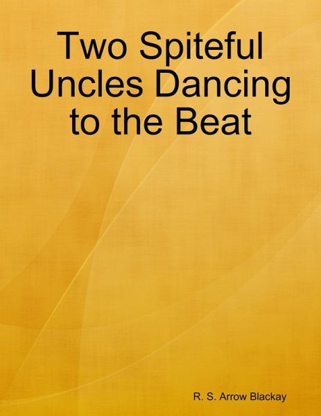 Two Spiteful Uncles Dancing to the Beat (eBook, ePUB) Two Spiteful Uncles Dancing to the Beat (eBook, ePUB)